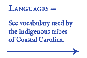 See examples of vocabulary used by the indigenous tribes of Coastal Carolina.