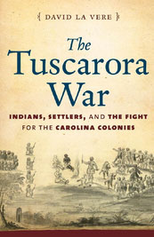 The Tuscarora War by David LaVere